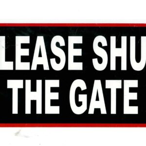 30CM X 15CM METAL SIGN PLATE: PLEASE SHUT THE GATE